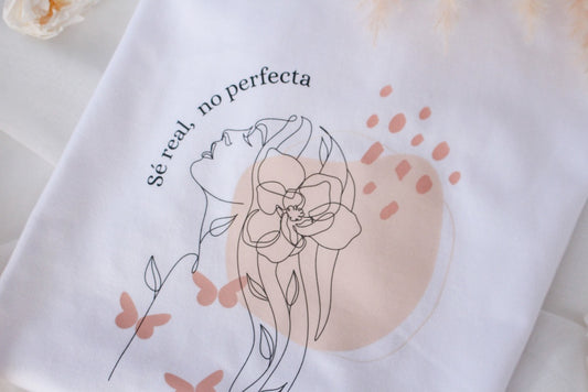 Camiseta Sé Real, No Perfecta- Be Love