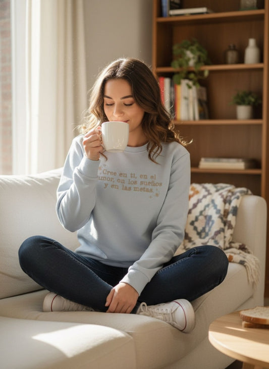 Sudadera Cree en ti, en el amor, en los sueños y en las metas. Be Love