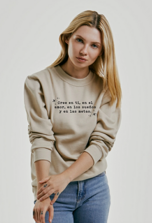 Sudadera Cree en ti, en el amor, en los sueños y en las metas- Be Love