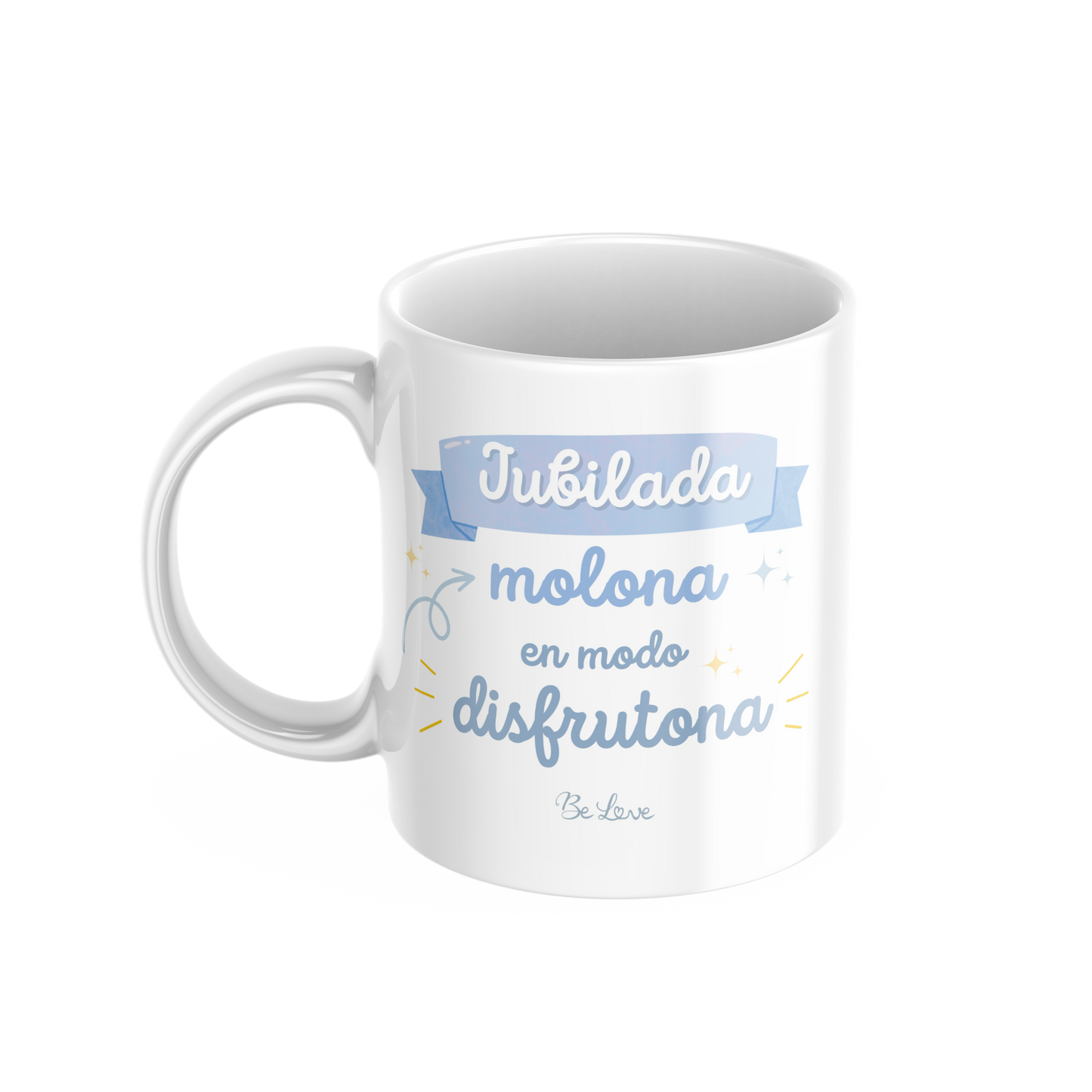 Taza Jubilada molona...- Be Love