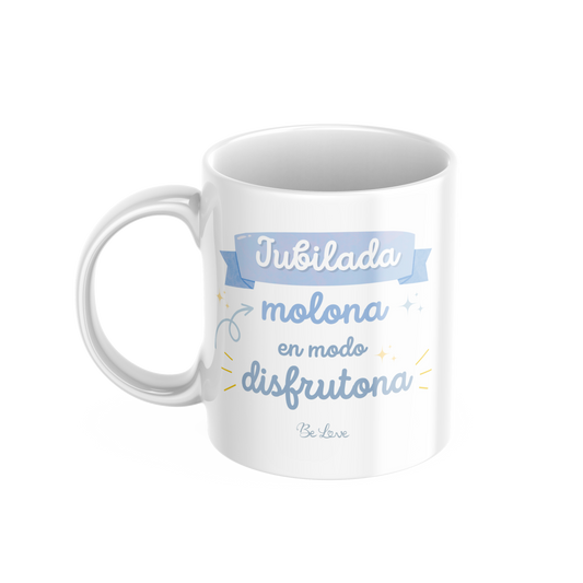 Taza Jubilada molona...- Be Love