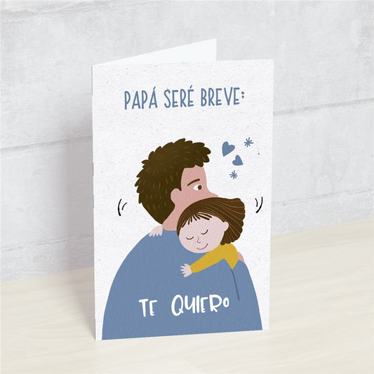 Postal PAPÁ SERÉ BREVE: TE QUIERO - HappyMots