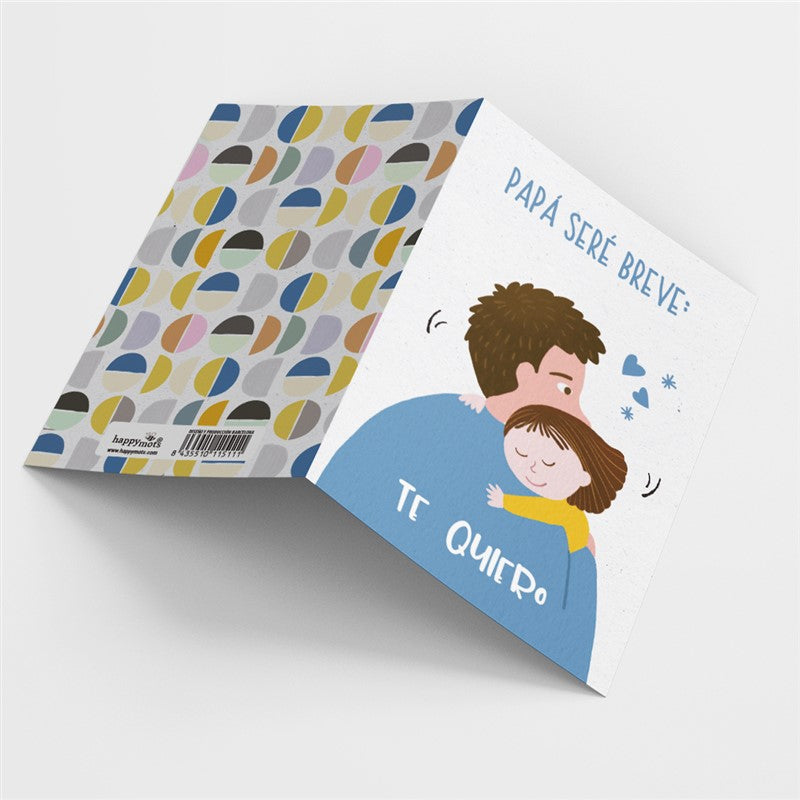 Postal PAPÁ SERÉ BREVE: TE QUIERO - HappyMots