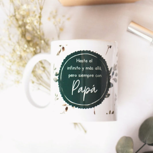 TAZA "Hasta el infinito y más allá, pero siempre con Papá"- Be Love